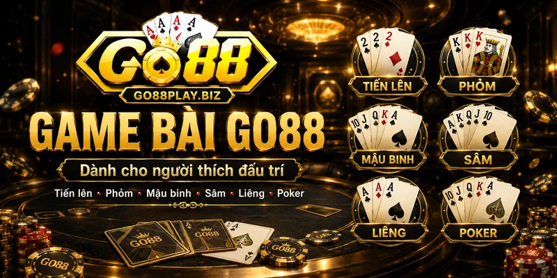 Game bài GO88 gồm tiến lên phỏm mậu binh poker
