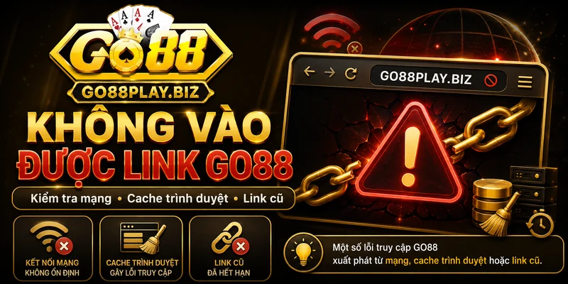 Không vào được Link GO88 và cách xử lý